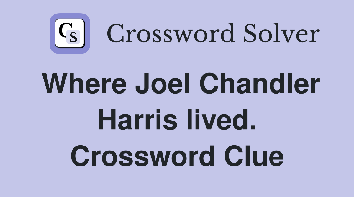 Where Joel Chandler Harris lived. Crossword Clue