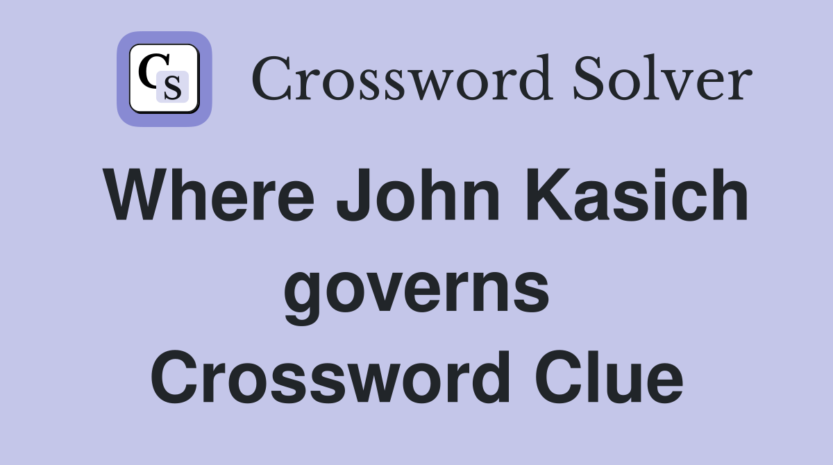 Where John Kasich governs Crossword Clue