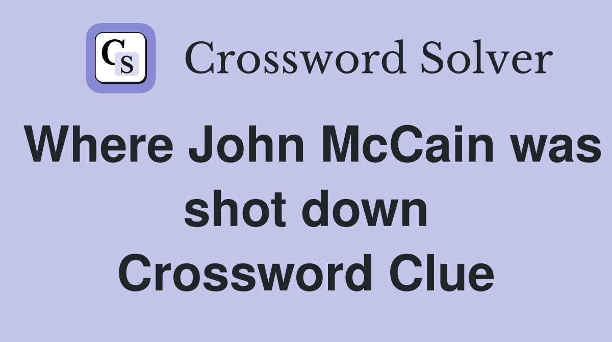 Where John McCain was shot down Crossword Clue