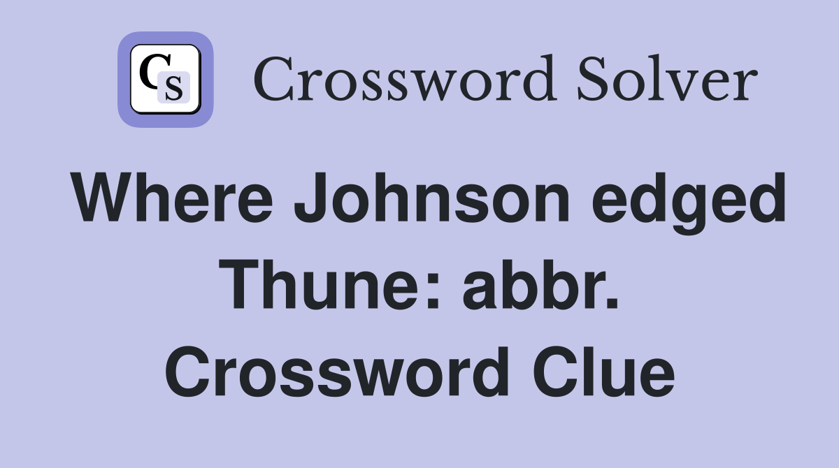 Where Johnson edged Thune: abbr. Crossword Clue