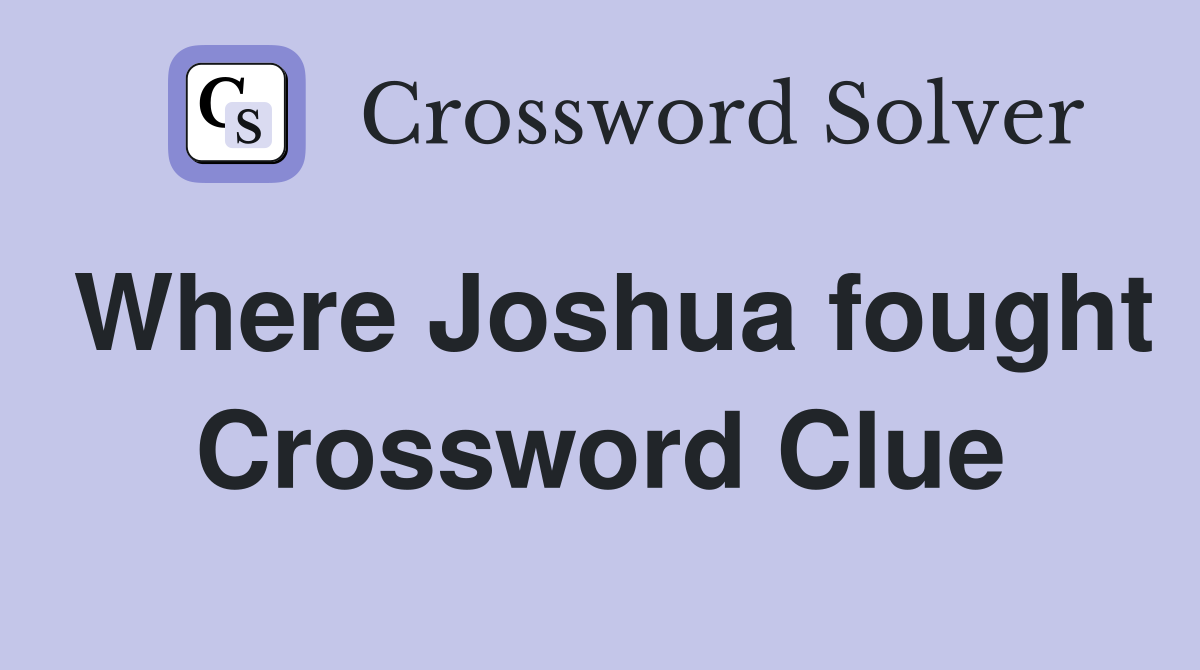 Where Joshua fought Crossword Clue