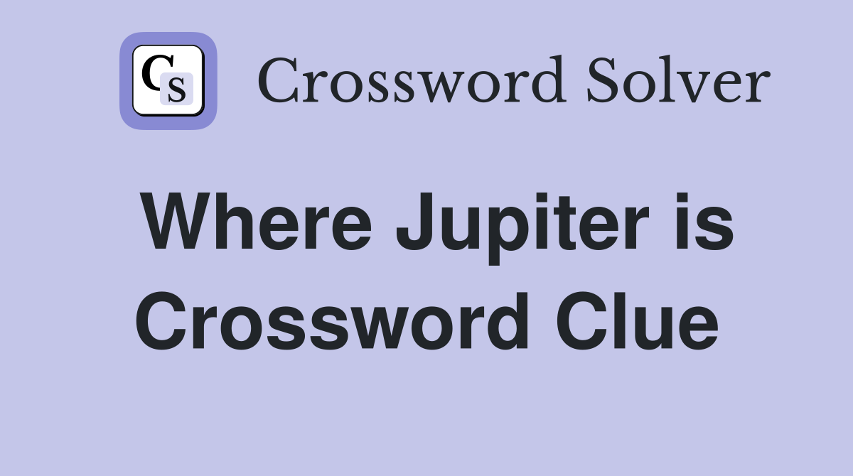 Where Jupiter is Crossword Clue