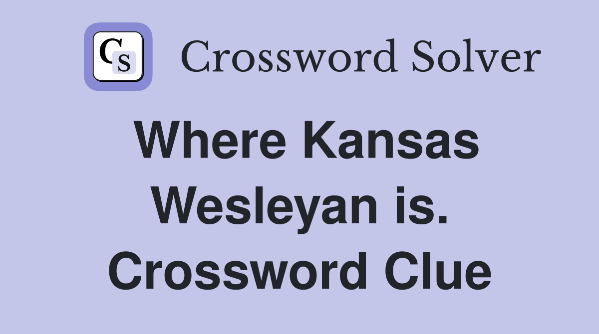 Where Kansas Wesleyan is. Crossword Clue