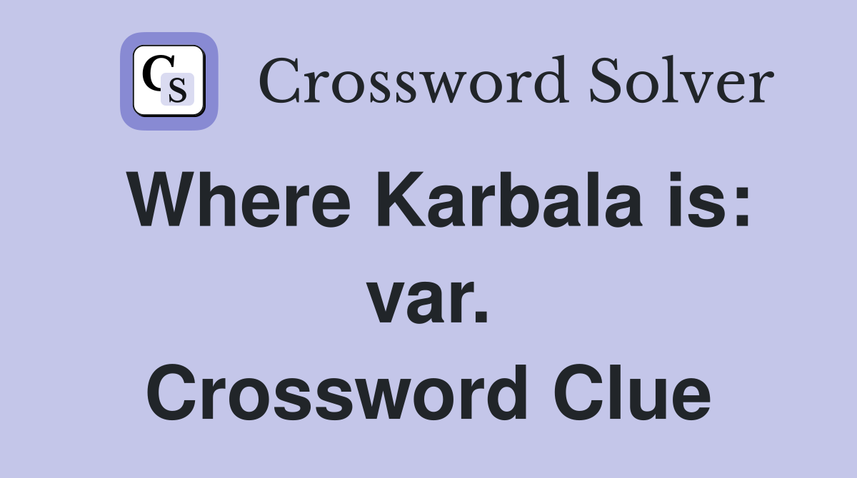 Where Karbala is: var. Crossword Clue