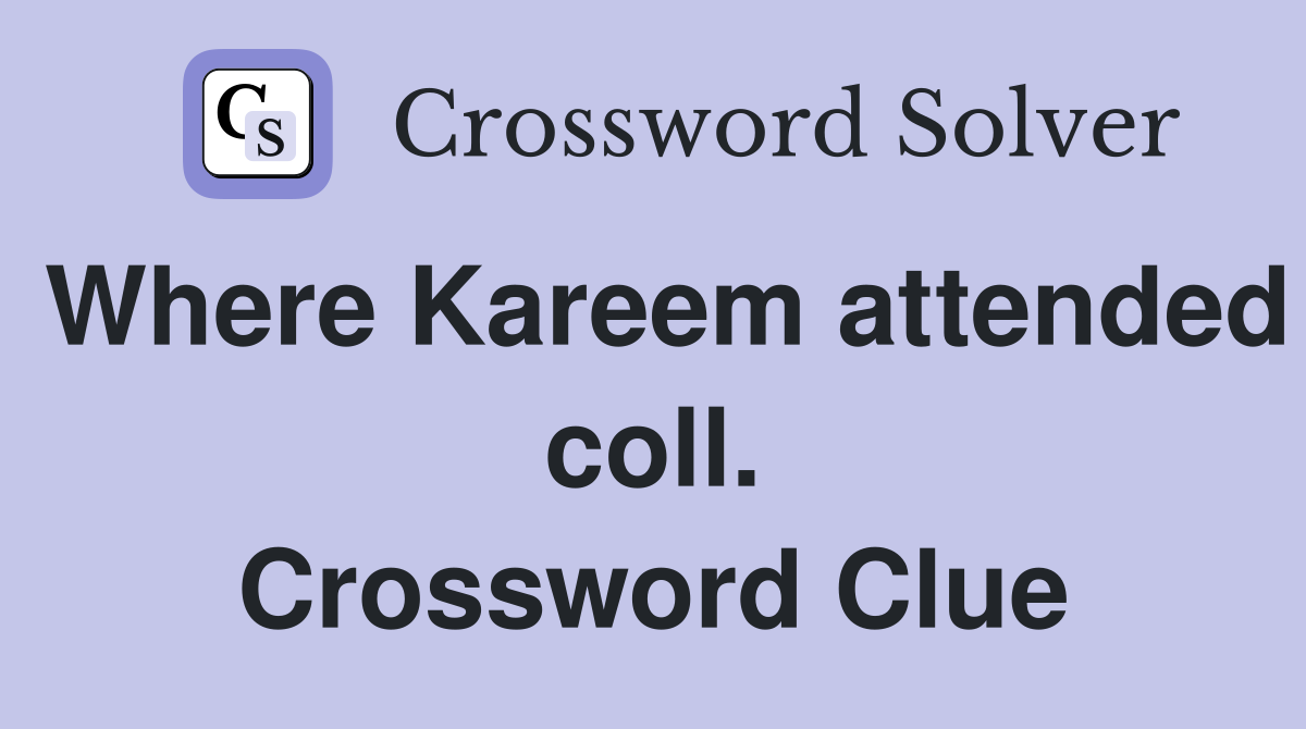 Where Kareem attended coll. Crossword Clue