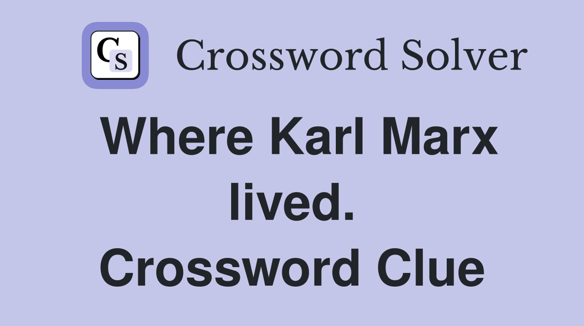Where Karl Marx lived. Crossword Clue