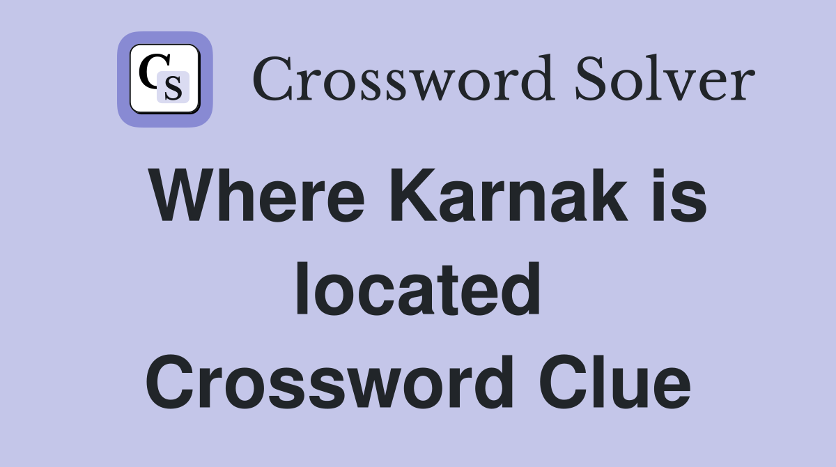 Where Karnak is located Crossword Clue