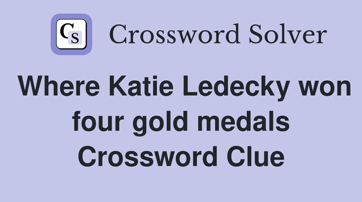 Where Katie Ledecky won four gold medals Crossword Clue