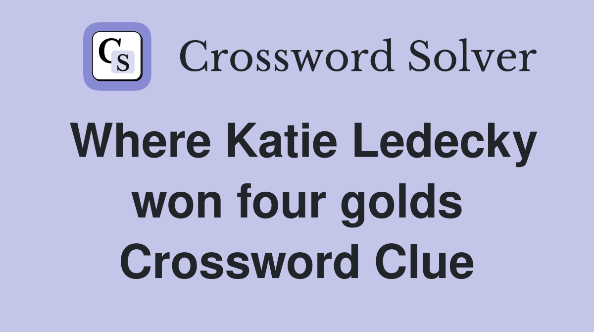Where Katie Ledecky won four golds Crossword Clue