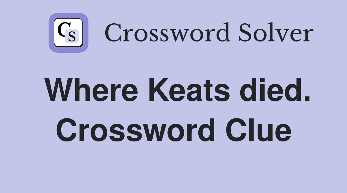 Where Keats died. Crossword Clue