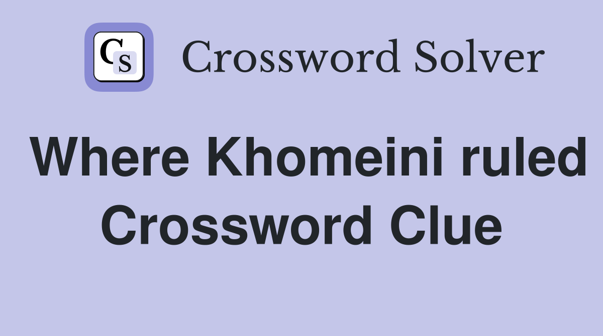 Where Khomeini ruled Crossword Clue
