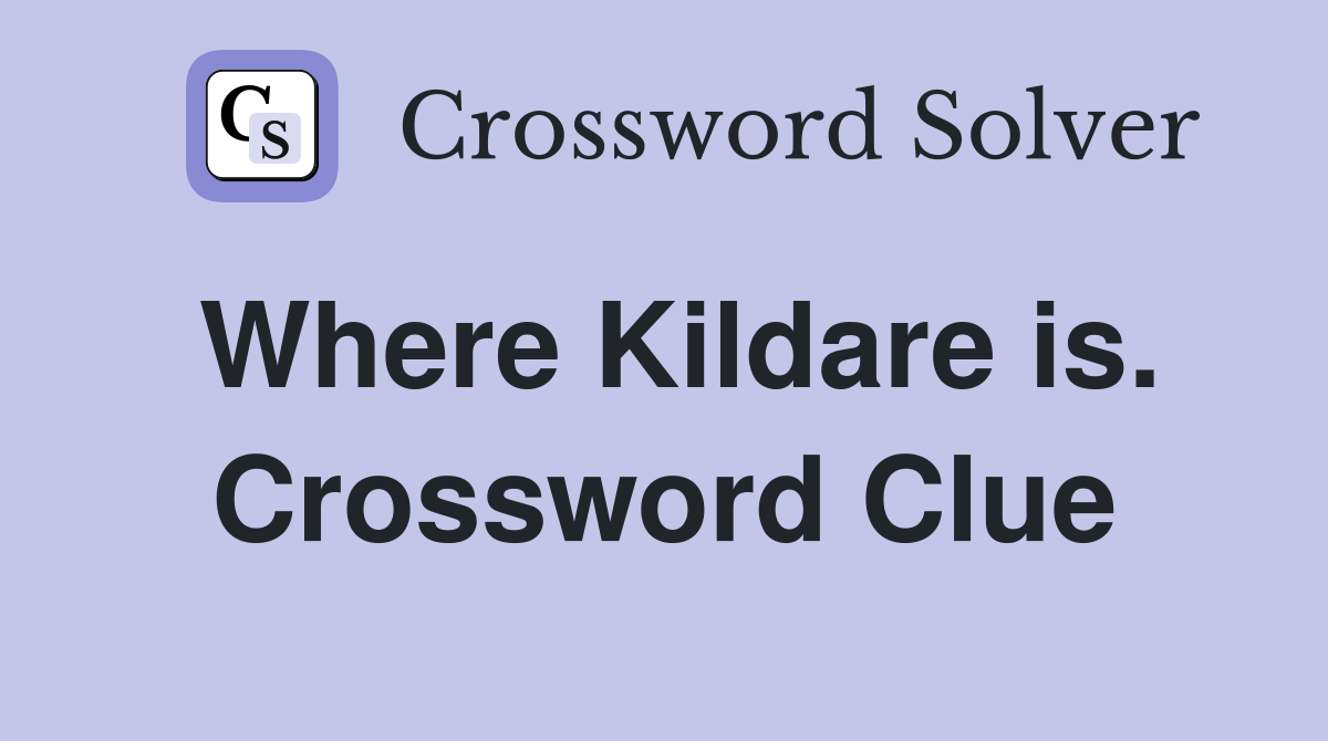 Where Kildare is. Crossword Clue