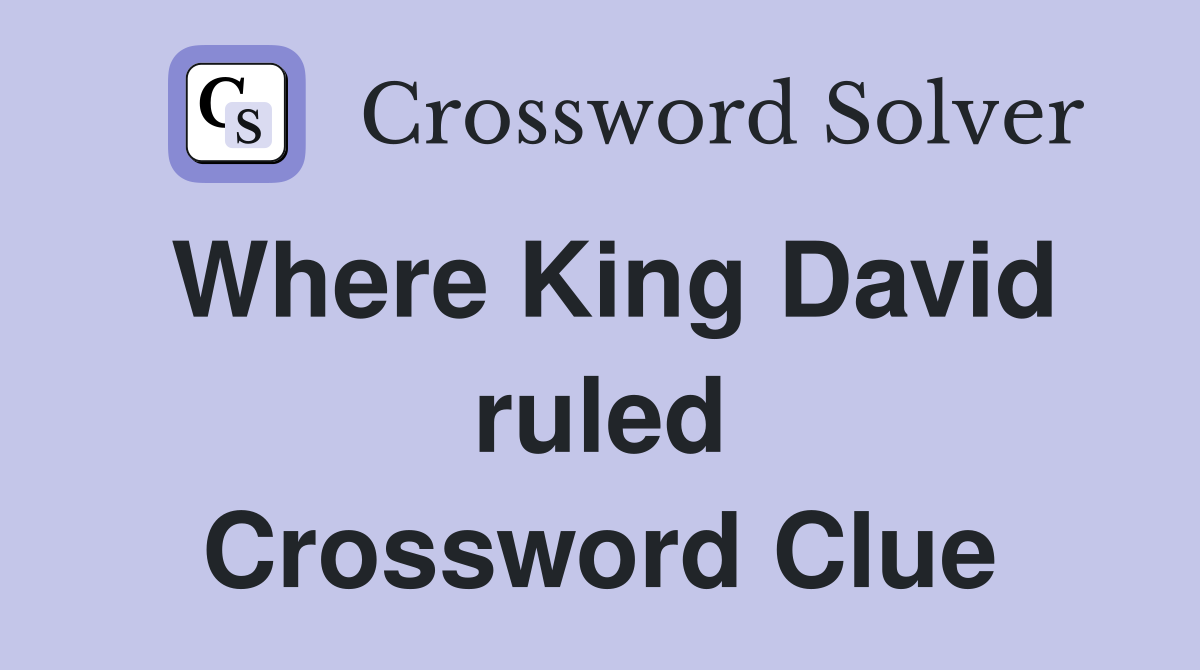 Where King David ruled Crossword Clue