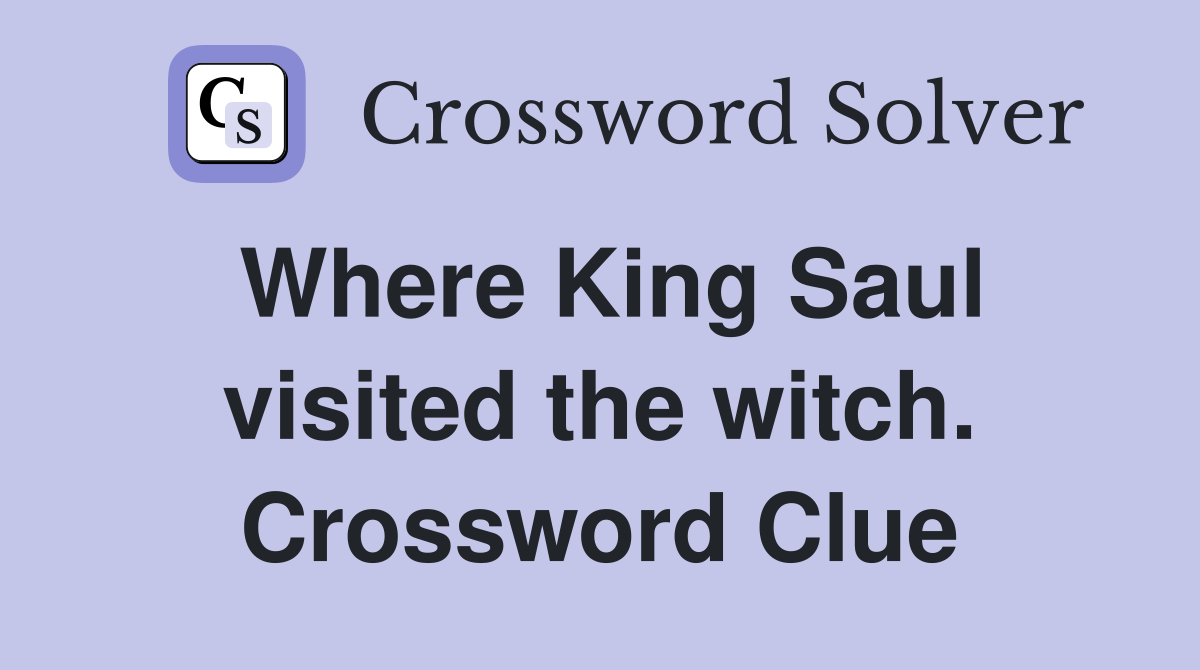 Where King Saul visited the witch. Crossword Clue