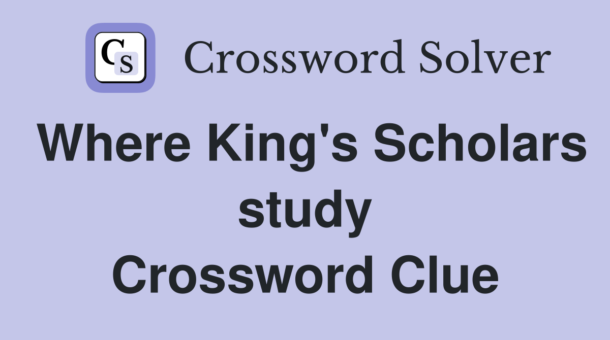 Where King's Scholars study Crossword Clue