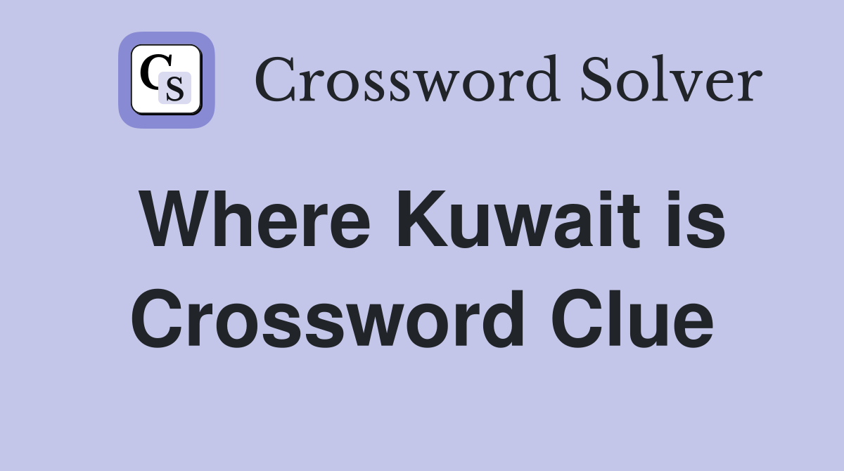Where Kuwait is Crossword Clue