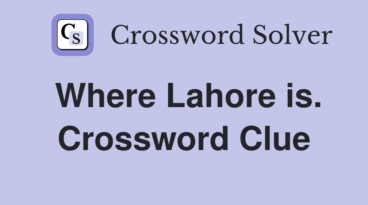 Where Lahore is. Crossword Clue