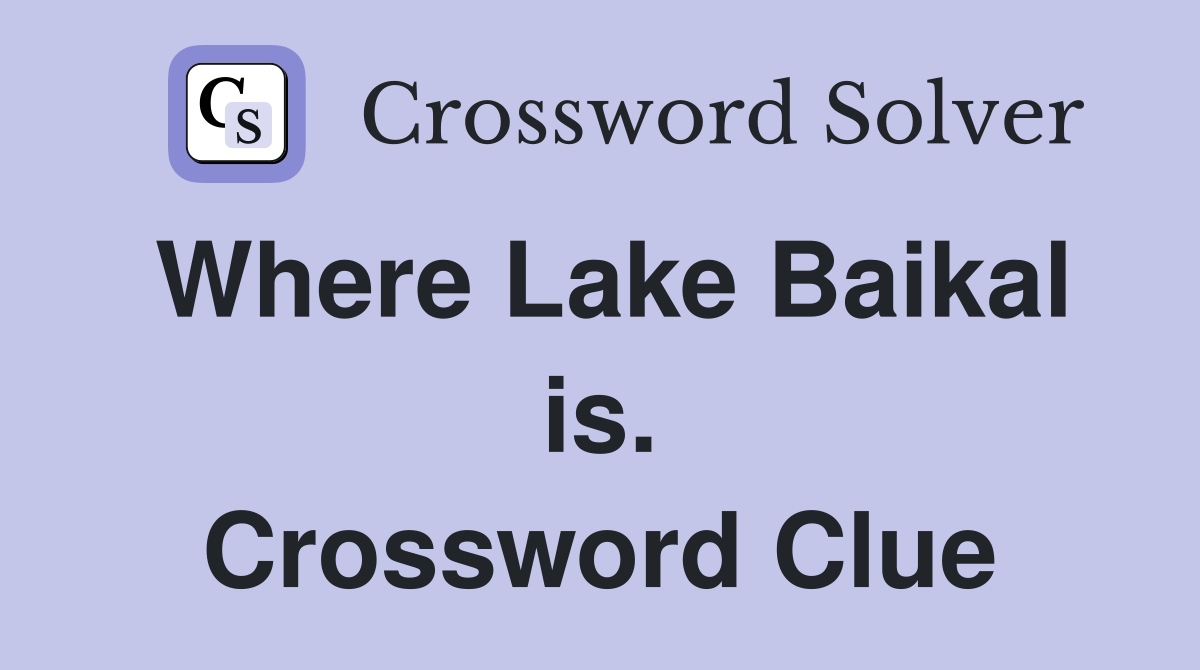 Where Lake Baikal is. Crossword Clue