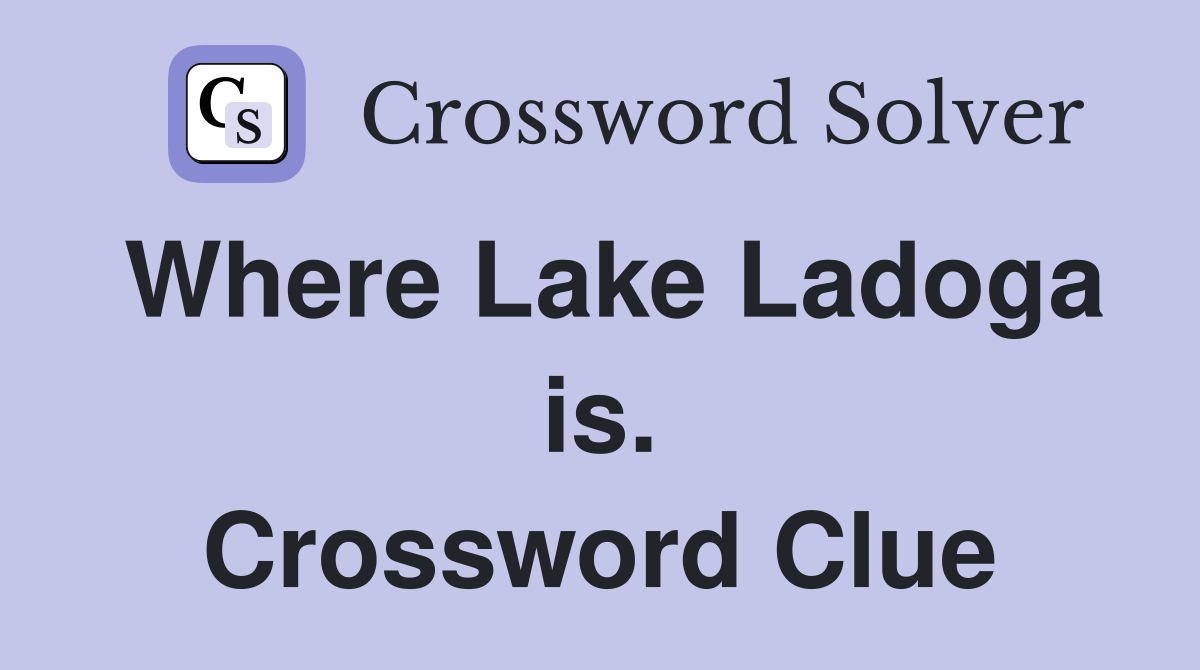 Where Lake Ladoga is. Crossword Clue