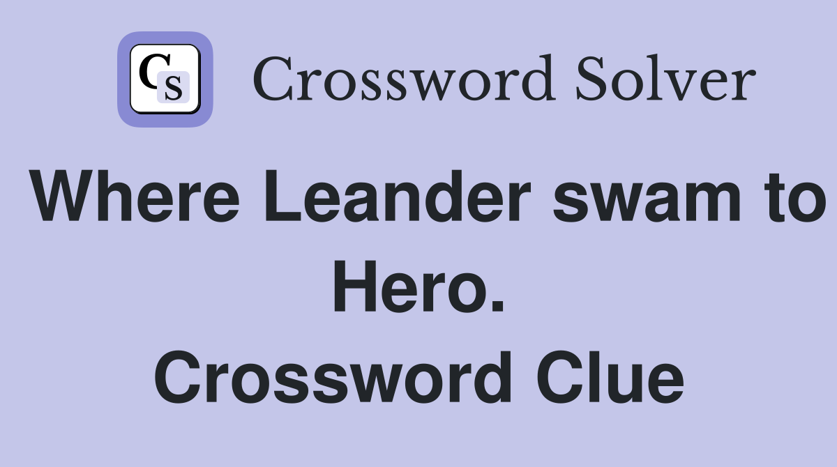 Where Leander swam to Hero. Crossword Clue