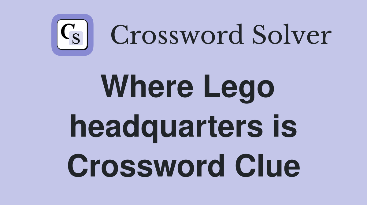Where Lego headquarters is Crossword Clue
