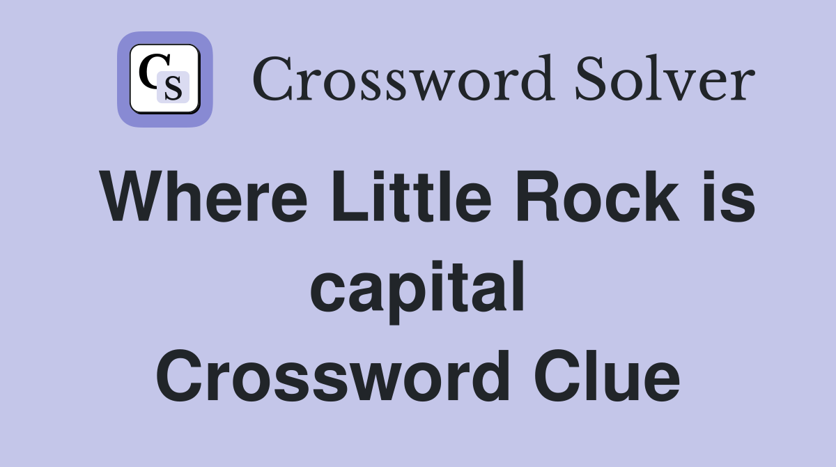 Where Little Rock is capital Crossword Clue