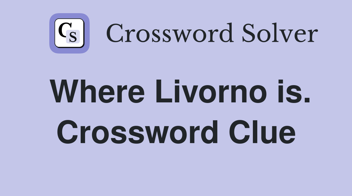 Where Livorno is. Crossword Clue