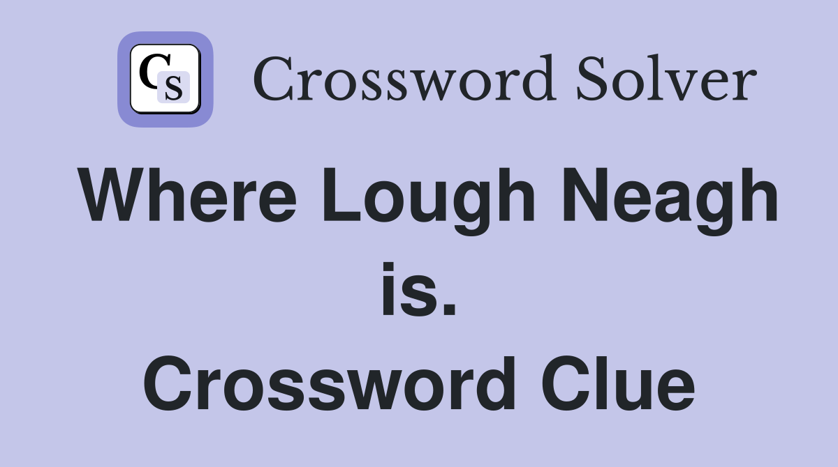 Where Lough Neagh is. Crossword Clue