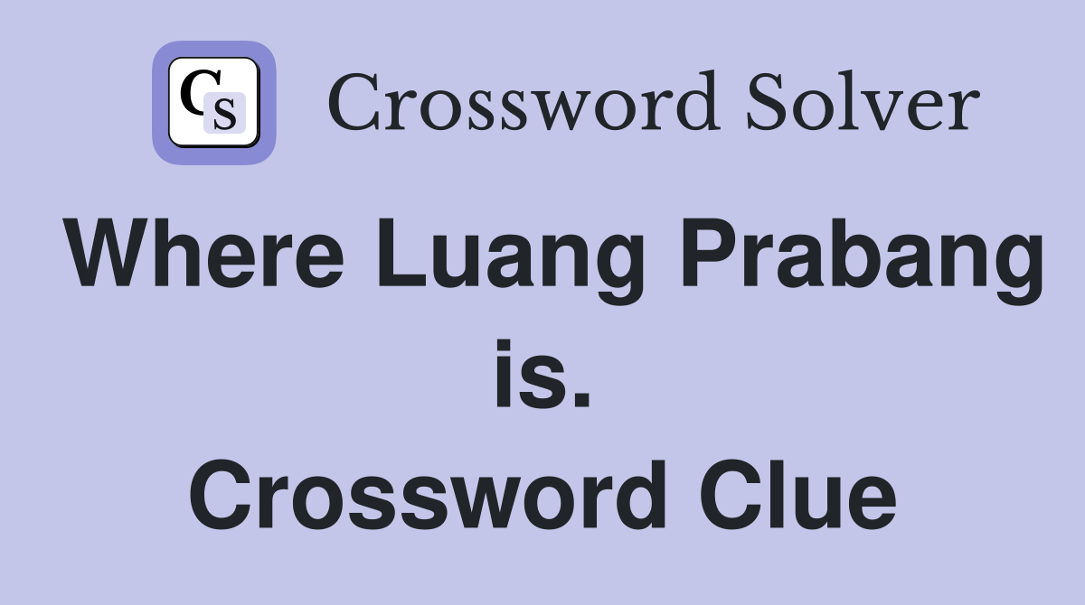 Where Luang Prabang is. Crossword Clue
