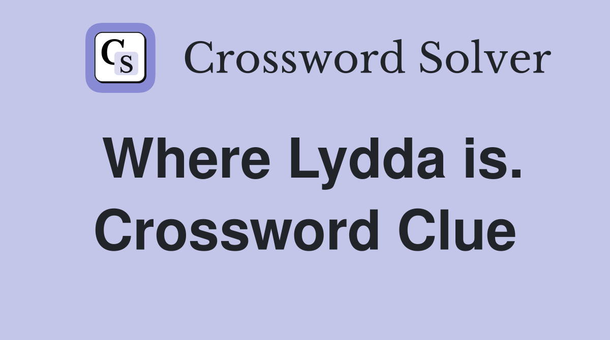 Where Lydda is. Crossword Clue