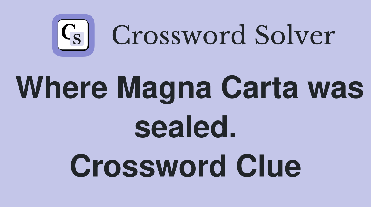 Where Magna Carta was sealed. Crossword Clue