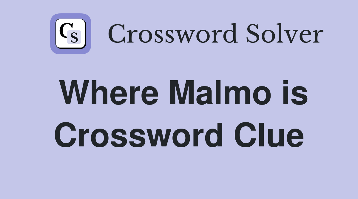 Where Malmo is Crossword Clue
