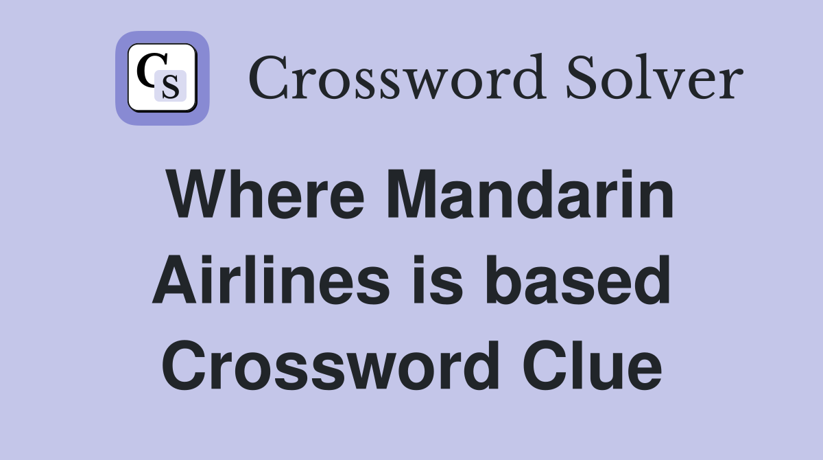 Where Mandarin Airlines is based Crossword Clue