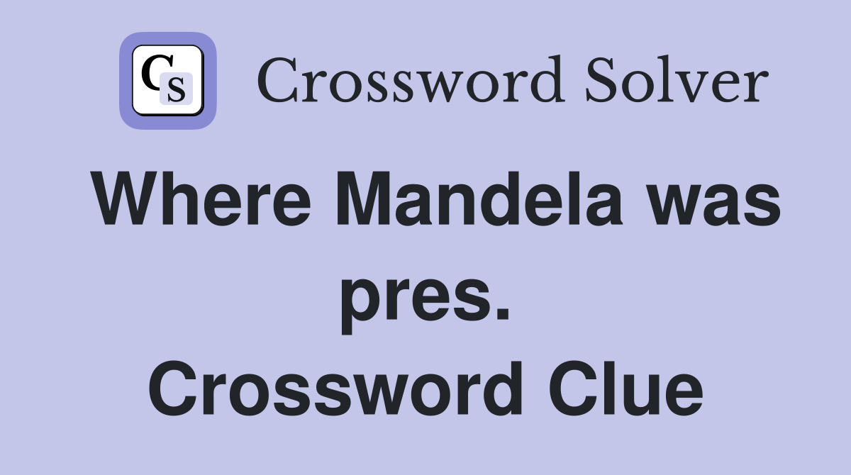 Where Mandela was pres. Crossword Clue