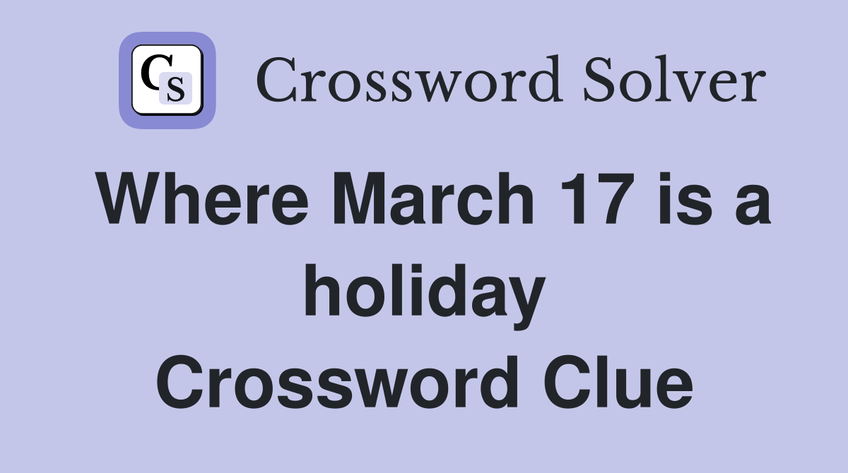 Where March 17 is a holiday Crossword Clue