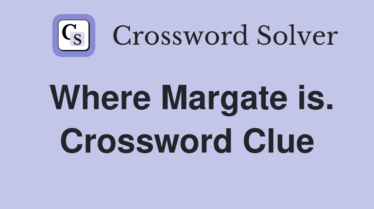 Where Margate is. Crossword Clue
