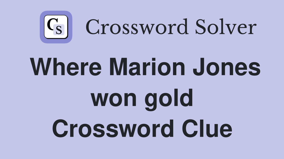Where Marion Jones won gold Crossword Clue
