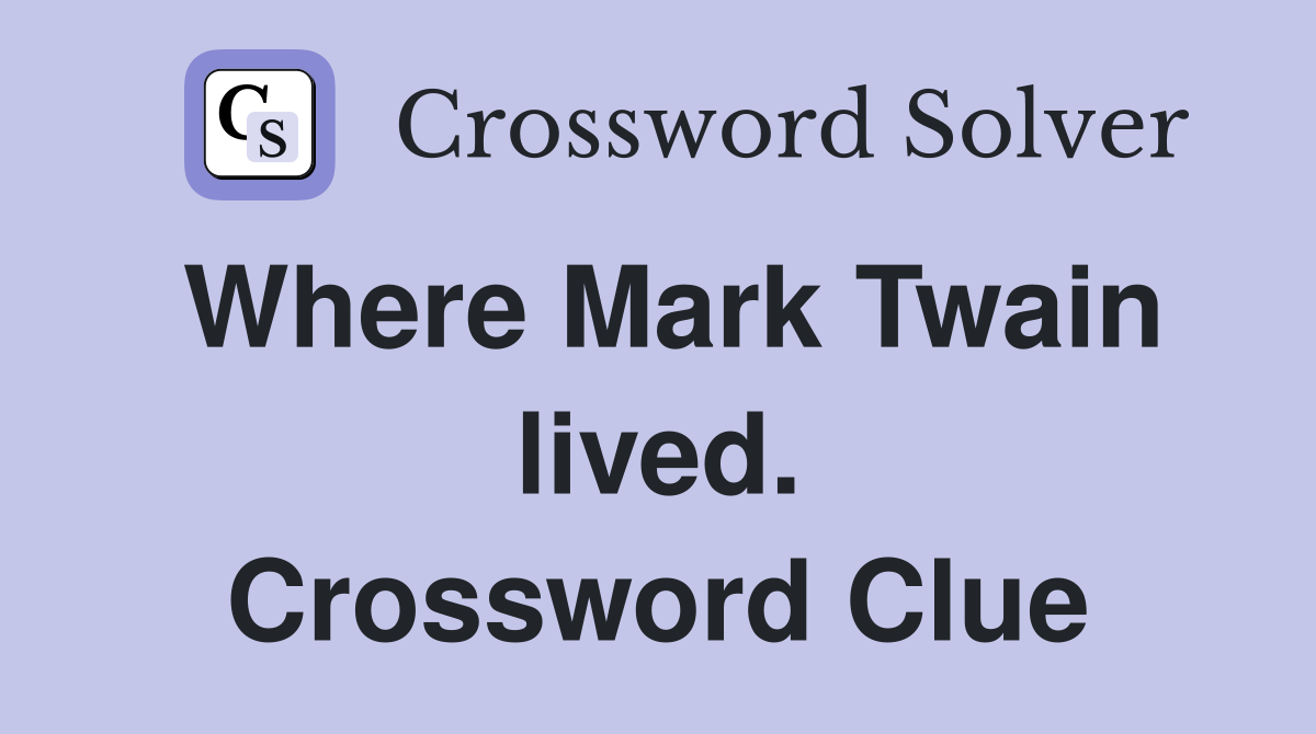 Where Mark Twain lived. Crossword Clue