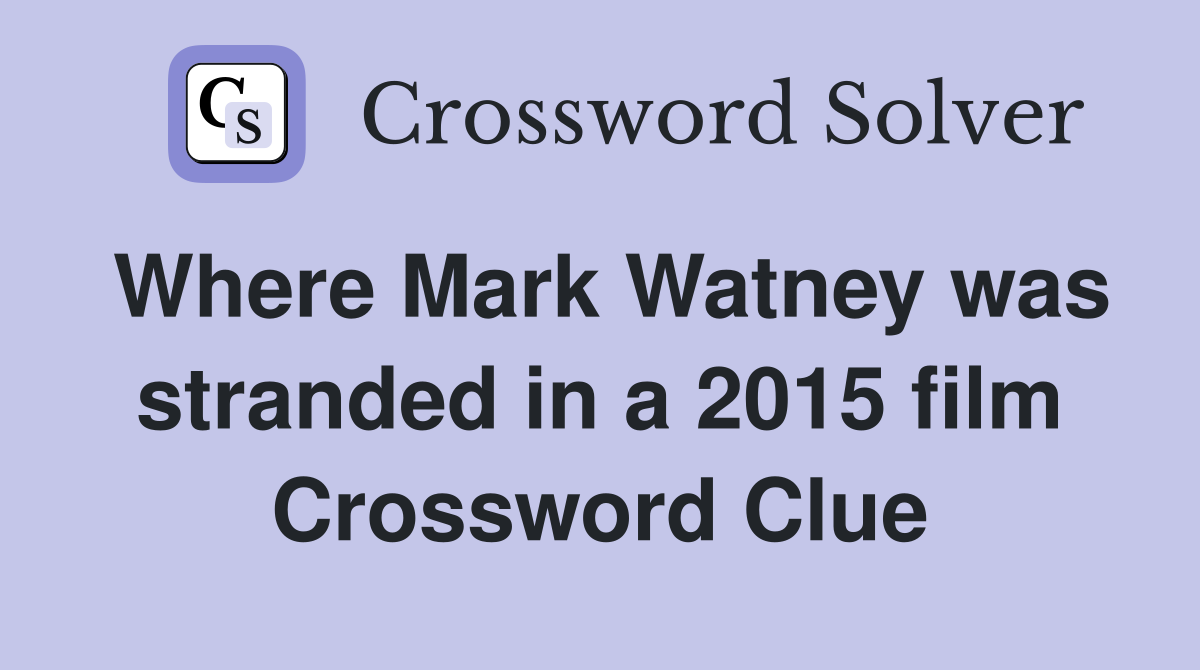 Where Mark Watney was stranded in a 2015 film Crossword Clue