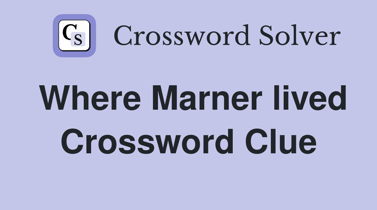Where Marner lived Crossword Clue