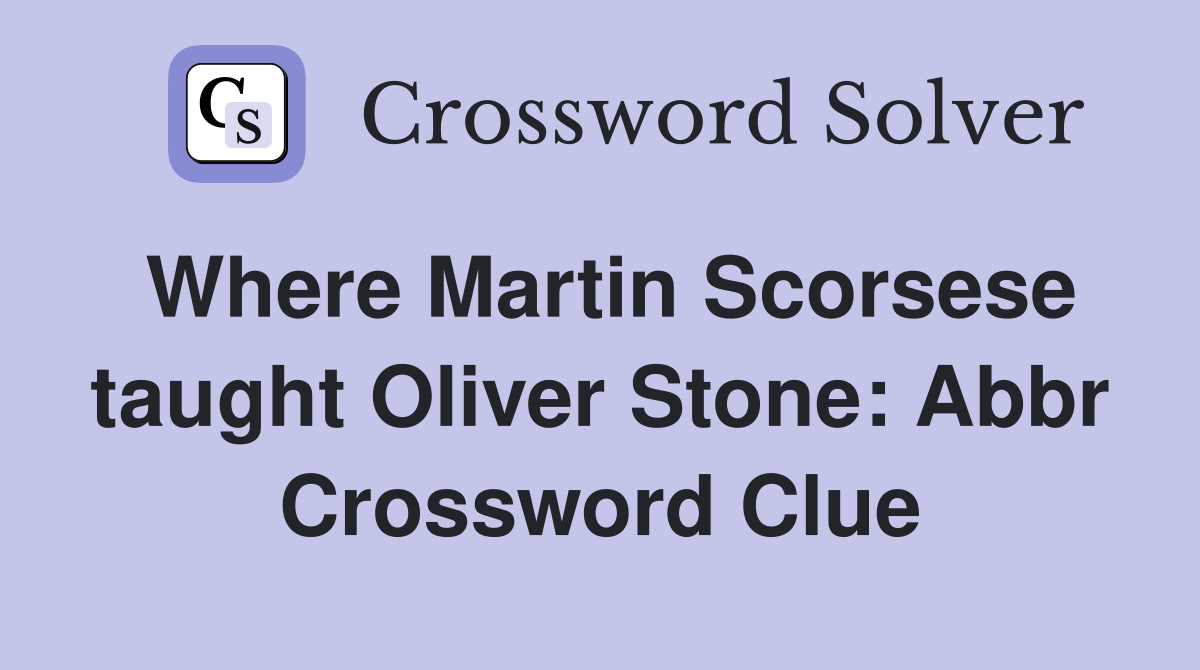 Where Martin Scorsese taught Oliver Stone: Abbr Crossword Clue