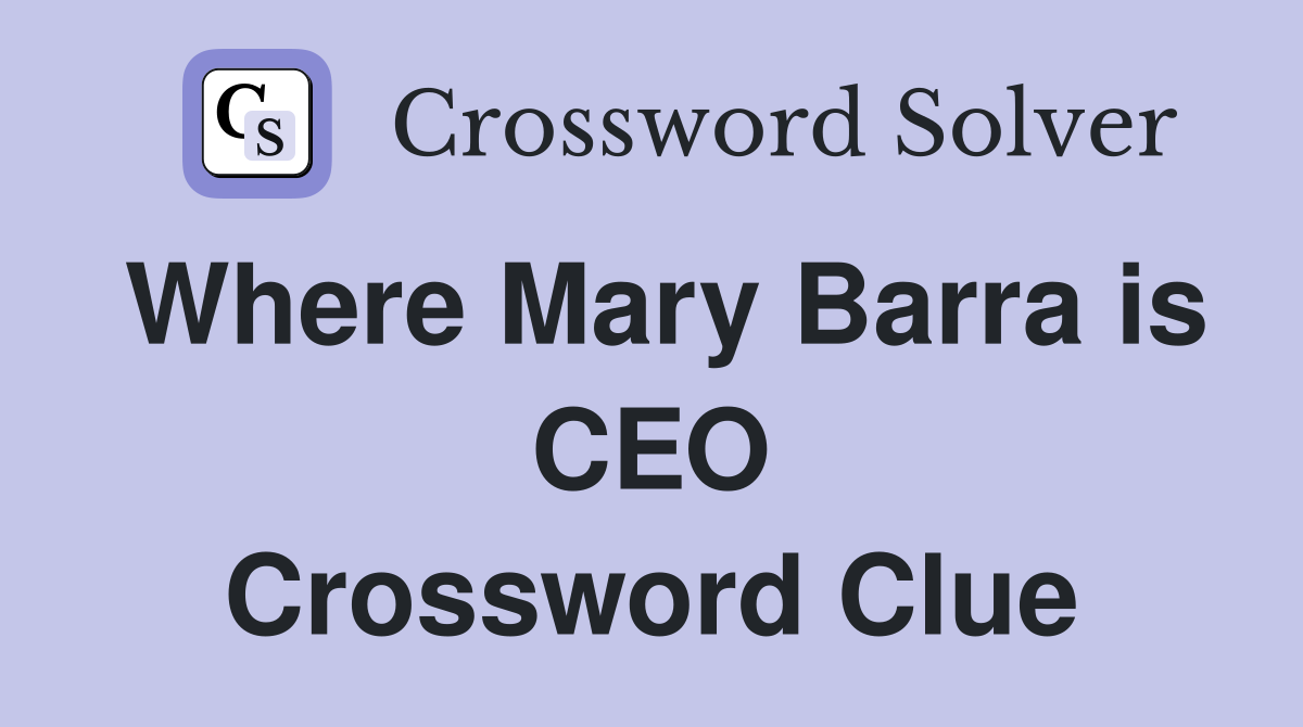 Where Mary Barra is CEO Crossword Clue
