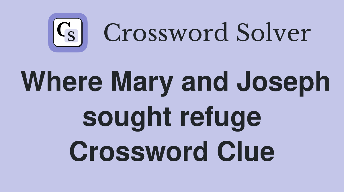 Where Mary and Joseph sought refuge Crossword Clue