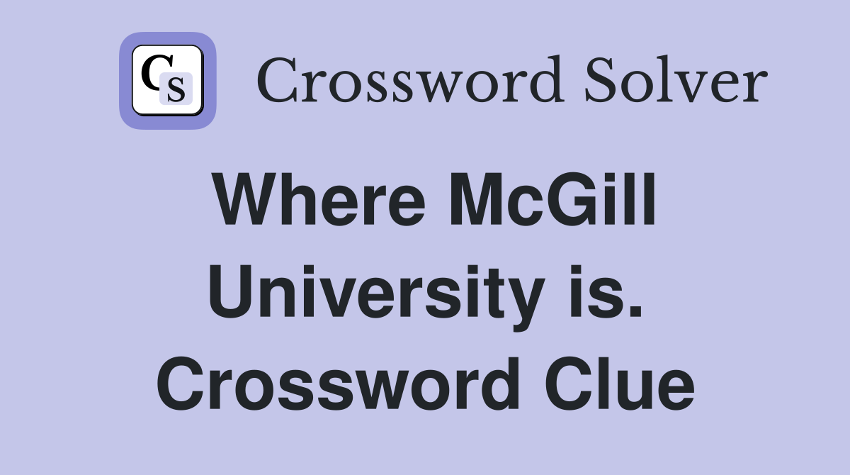Where McGill University is. Crossword Clue