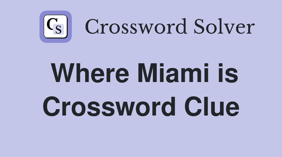 Where Miami is Crossword Clue