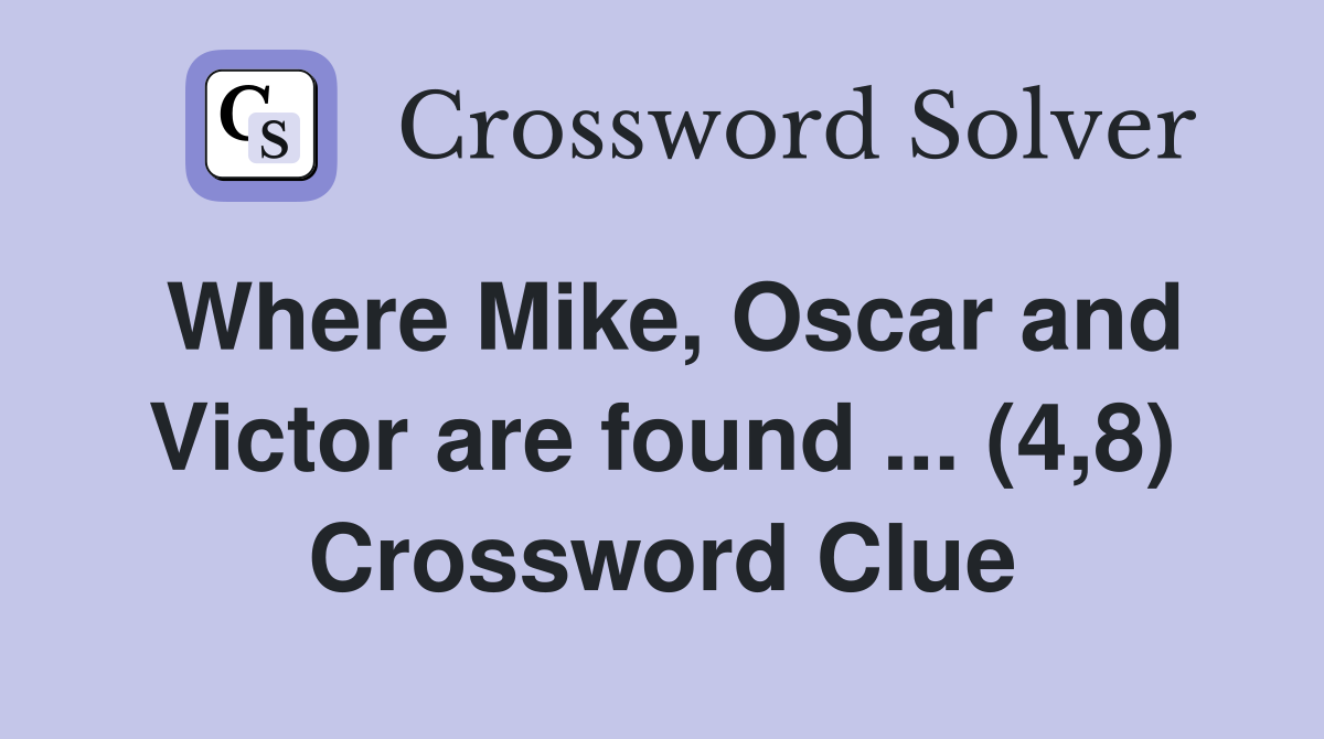 Where Mike, Oscar and Victor are found ... (4,8) Crossword Clue