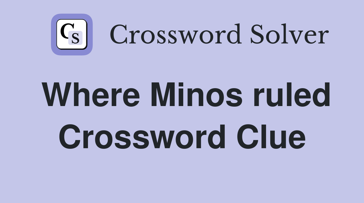 Where Minos ruled Crossword Clue