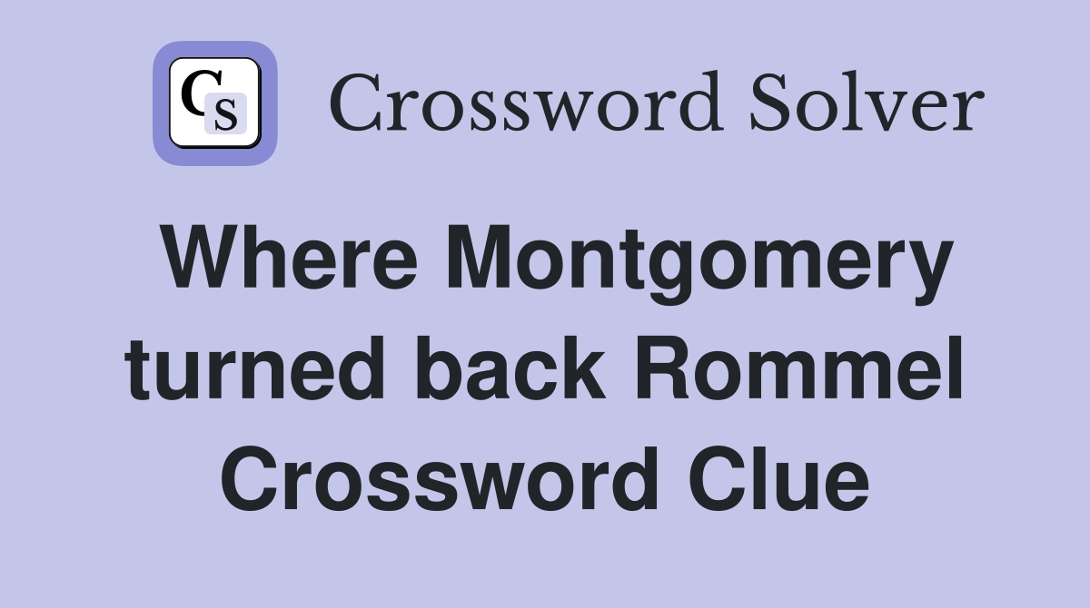 Where Montgomery turned back Rommel Crossword Clue