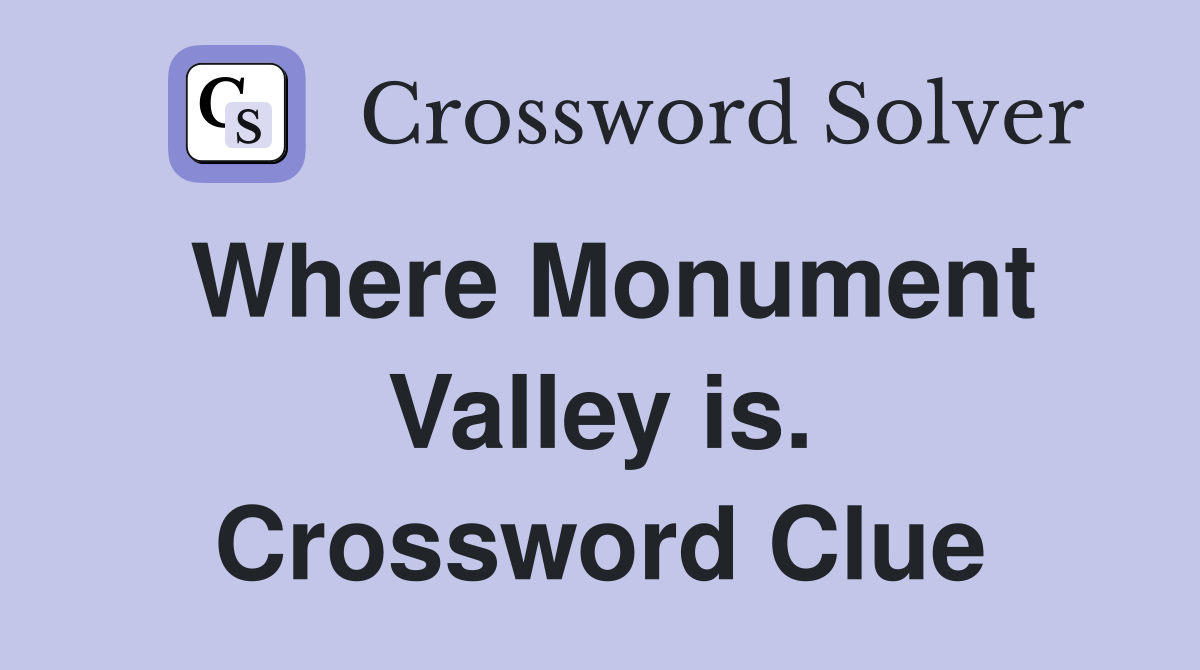Where Monument Valley is. Crossword Clue