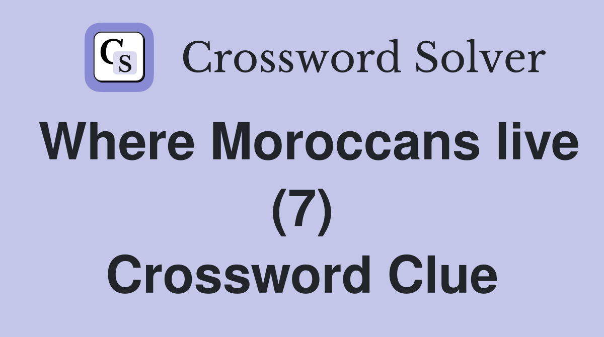 Where Moroccans live (7) Crossword Clue